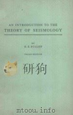 AN INTRODUCTION TO THE THEORY OF SEISMILOGY   1963  PDF电子版封面  0521043670  K. E. BULLEN 