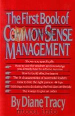 THE FIRST BOOK OF COMMON-SENSE MANAGEMENT HOW TO OVERCOME MANAGERIAL MADNESS BY FINDING THE SIMPLE K（1989 PDF版）