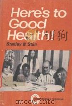 HERE'S TO GOOD HEALTH   1973  PDF电子版封面    STANLEY W. STARR 