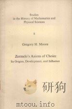 ZERMEOLO'S AXIOM OF CHOICE   1982  PDF电子版封面  0387906703  GREGORY H. MOORE 