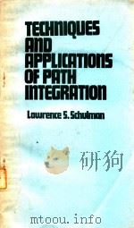 TECHNIQUES AND APPLICATIONS OF PATH INTEGRATION   1981  PDF电子版封面  0471764507  L. S. SCHULMAN 