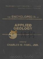 THE ENCYCLOPEDIA OF APPLIED GEOLOGY   1984  PDF电子版封面  0442225377  C. W. FINKL 