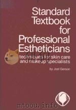 STANDARD TEXTBOOK FOR PROFESSIONAL ESTHETICIANS   1989  PDF电子版封面  087350366X  ED.BY JOEL GERSON 