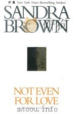 NOT EVEN FOR LOVE   1982  PDF电子版封面  0446531626  SANDRA BROWN 