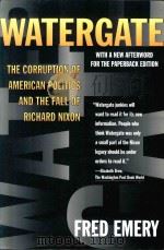 WATER-GATE:THE CORRUPTION OF AMERICAN POLITICS AND THE FALL OF RICHARD NIXON   1995  PDF电子版封面  0684813233  FRED EMERY 