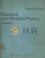 CLASSICAL AND MODERN PHYSICS VOLUME 2   1972  PDF电子版封面  0536007233  KENNETH W.FORD 