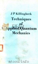 TECHNIGUES OF APPLIED QUANTUM MECHANICS   1973  PDF电子版封面  0408707151  J. P. KILLINGBECK 