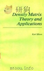 DENSITY MATRIX THEORY AND APPLICATIONS   1981  PDF电子版封面  0306406845  KARL BLUM 