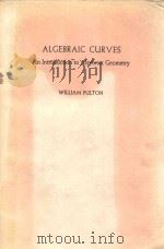 ALGEBRAIC CURVES AN INTRODUCTION TO ALGEBRAIC GEOMETRY   1969  PDF电子版封面  0805330806   