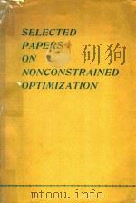 SELECTED PAPERS ON NONCONSTRAINED OPTIMIZATION   1981  PDF电子版封面     
