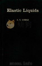 ELASTIC LIQUIDS   1964  PDF电子版封面    A.S.LODGE 
