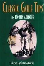 CLASSIC GOLF TIPS   1995  PDF电子版封面  0809233428  TOMMY ARMOUR 