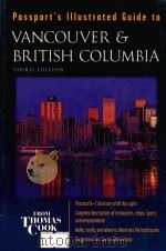 PASSPORT'S ILLUSTRATED GUIDE TO VANCOUVER & BRITISH COLUMBIA THIRD EDITION   1999  PDF电子版封面  0658000357  FROM THOMAS COOK 