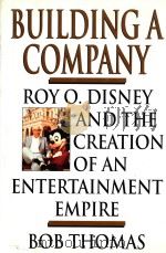 BUILDING A COMPANY:ROY O.DISNEY AND THE CREATION OF AN ENTERTAINMENT EMPIRE（1998 PDF版）