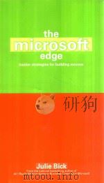 THE MICROSOFT EDGE:INSIDER STRATEGIES FOR BUILDING SUCCESS   1999  PDF电子版封面  0671034146  JULIE BICK 