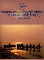 FISHING GEAR AND METHODS IN SOUTHEAST ASIA:I.THAILAND   1986  PDF电子版封面     