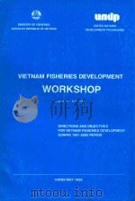 VIETNAM FISHERIES DEVELOPMENT WORKSHOP  DIRECTIONS AND OBJECTIVES FOR VIETNAM FISHERIES DEVELOPMENT   1992  PDF电子版封面     