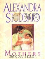 MOTHERS A CELEBRATION   1996  PDF电子版封面  038072619X  ALEXANDRA STODDARD 