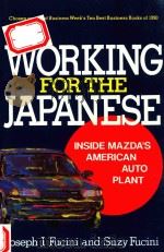 WORKING FOR THE JAPANESE INSIDE MAZDA'S AMERICAN AUTO PLANT   1992  PDF电子版封面  0029109329  JOSEPH J.FUCINI AND SUZY FUCIN 