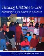 TEACHING CHILDREN TO CARE MANAGEMENT IN THE RESPONSIVE CLASSROOM   1998  PDF电子版封面  0961863617   