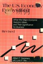 THE U.S.ECONOMY DEMYSTIFIED:WHAT THE MAJOR ECONOMIC STATISTICS MEAN AND THEIR SIGNIFICANCE FOR BUSIN   1988  PDF电子版封面  0060099690  ALBERT T.SOMMERS 