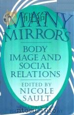 MANY MIRRORS:BODY IMAGE AND SOCIAL RELATIONS   1994  PDF电子版封面  0813520800  NICOLE SAULT 