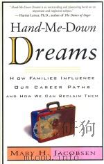 HAND-ME-DOWN DREAMS HOW FAMILIES INFLUENCE OUR CAREER PATHS AND HOW WE CAN RECLAIM THEM（1999 PDF版）
