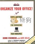 ORGANIZE YOUR OFFICE!:SIMPLE ROUTINES FOR MANAGING YOUR WORKSPACE   1998  PDF电子版封面  0786883812   