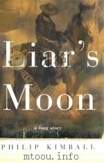 LIAR'S MOON A LONG STORY   1999  PDF电子版封面  0805061487  PHILIP KIMBALL 
