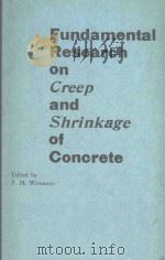 FUNDAMENTAL RESEARCH ON CREEP AND SHRINKAGE OF CONCRETE   1982  PDF电子版封面  9024725496  F.H.WITTMANN 