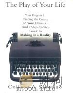 THE PLAY OF YOUR LIFE:YOUR PROGRAM FOR FINDING THE CAREER OF YOUR DREAMS-AND A STEP-BY-STEP GUIDE TO（ PDF版）