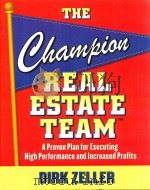 THE CHAMPION REAL ESTATE TEAM:A PROVEN PLAN FOR EXECUTING HIGH PERFORMANCE AND INCREASING PROFITS     PDF电子版封面  0071499019  DIRK ZELLER 