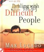 DEALING WITH DIFFICULT PEOPLE:4 INTERACTIVE BIBLE STUDIES FOR INDIVIDUALS OR SMALL GROUPS     PDF电子版封面  1404104887  MAX LUCADO 