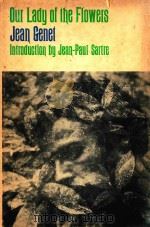 OUR LADY OF THE FLOWERS BY JEAN GENET     PDF电子版封面    JEAN-PAUL SARTRE 
