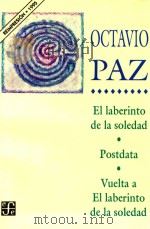 EL LABERINTO DE LA SOLEDAD POSTDATA VUELTA A EL LABERINTO DE LA SOLEDAD     PDF电子版封面  9681639375  OCTAVIO PAZ 