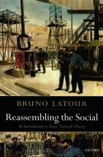 REASSEMBLING THE SOCIAL  AN INTRODUCTION TO ACTOR-NETWORK-THEORY     PDF电子版封面  9780199256051  BRUNO LATOUR 