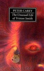 THE UNUSUAL LIFE OF TRISTAN SMITH   1994  PDF电子版封面  0702227501  PETER CAREY 