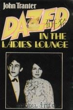 DAZED IN THE LADIES LOUNGE   1979  PDF电子版封面  0909711421  JOHN TRANTER 