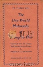 THE ONE-WORLD PHILOSOPHY OF K'ANG YU-WEI   1958  PDF电子版封面    TA T'UNG SHU 