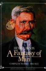 A FANTASY OF MAN  HENRY LAWSON COMPLETE WORKS 1901-1922   1984  PDF电子版封面  186302199X  BRIAN KIERNAN 