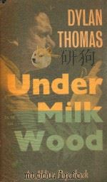 UNDER MILK WOOD  A P0LAY FOR VOICES     PDF电子版封面    DYLAN THOMAS 