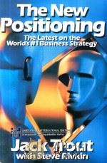 THE NEW POSITIONING:THE LATEST ON THE WORLD'S #1 BUSINESS STRATEGY   1996  PDF电子版封面  0071147799  JACK TROUT WITH STEVE RIVKIN 