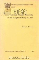 TRUTH AND SCIENTIFIC KNOWLEDGE IN THE THOUGHT OF HENRY OF GHENT   1985  PDF电子版封面  091095691X   