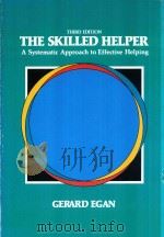 THE SKILLED HELPER:A SYSTEMATIC APPROACH TO EFFECTIVE HELPING THIRD EDITON   1986  PDF电子版封面  053405904X  GERARD EGAN 
