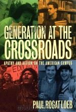 GENERATION AT THE CROSSROADS:APATHY AND ACTION ON THE AMERICAN CAMPUS   1995  PDF电子版封面  0813522560  PAUL ROGAT LOEB 