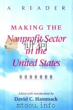 MAKING THE NONPROFIT SECTOR IN THE UNITED STATES   1998  PDF电子版封面  0253214106  DAVID C.HAMMACK 