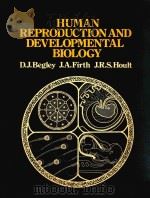 HUMAN REPRODUCTION AND DEVEOLPMENTAL BIOLOGY   1980  PDF电子版封面  0333234243  D.J.BEGLEY 