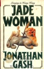 JADE WOMAN   1988  PDF电子版封面  0099653400  JONATHAN GASH 