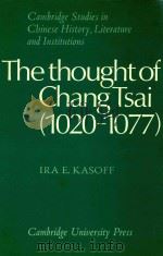THE THOUGHT OF CHANG TSAI(1020-1077)   1984  PDF电子版封面  052125549X  IRA E.KASOFF 