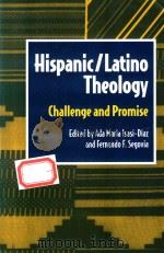 HISPANIC/LATINO THEOLOGY:CHALLENGE AND PROMISE   1996  PDF电子版封面  0800629213  ADA MARIA ISASI-DIAZ FERNANDO 